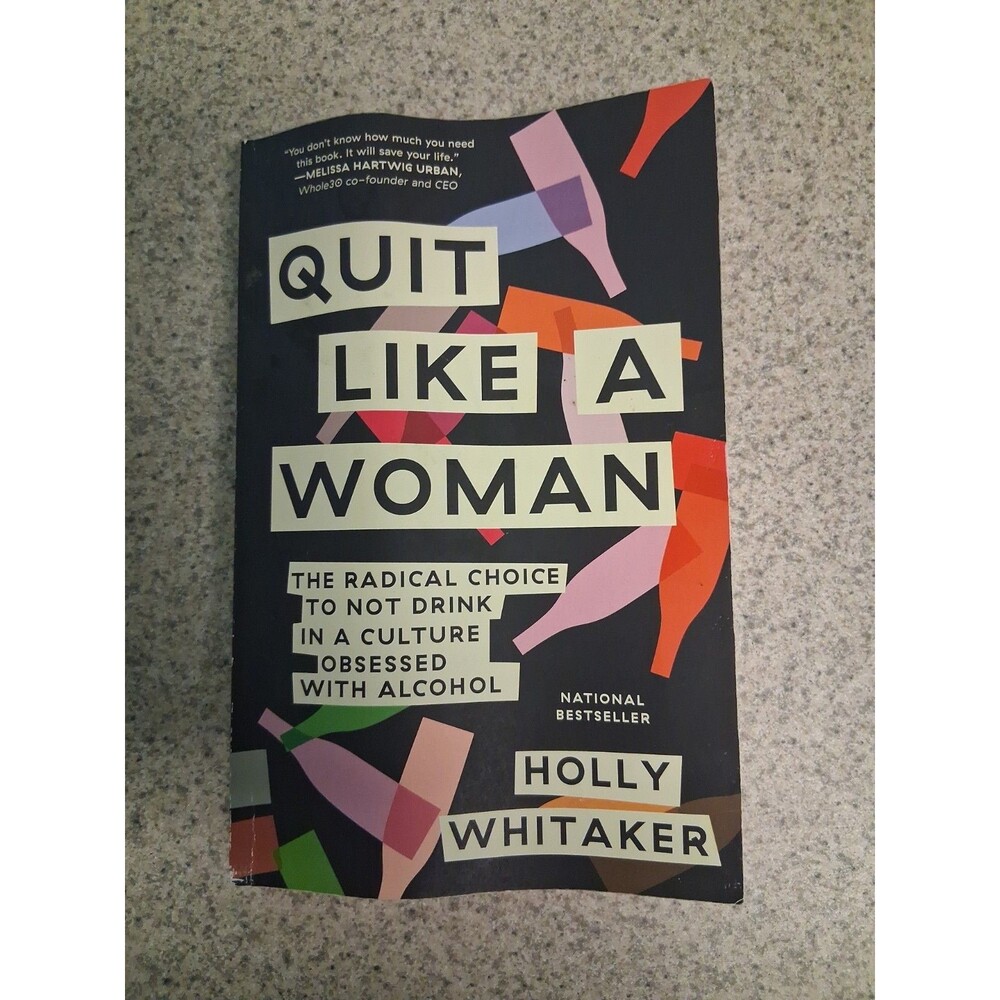 Quit Like a Woman: The Radical Choice to Not Drink in a Culture Obsessed with A